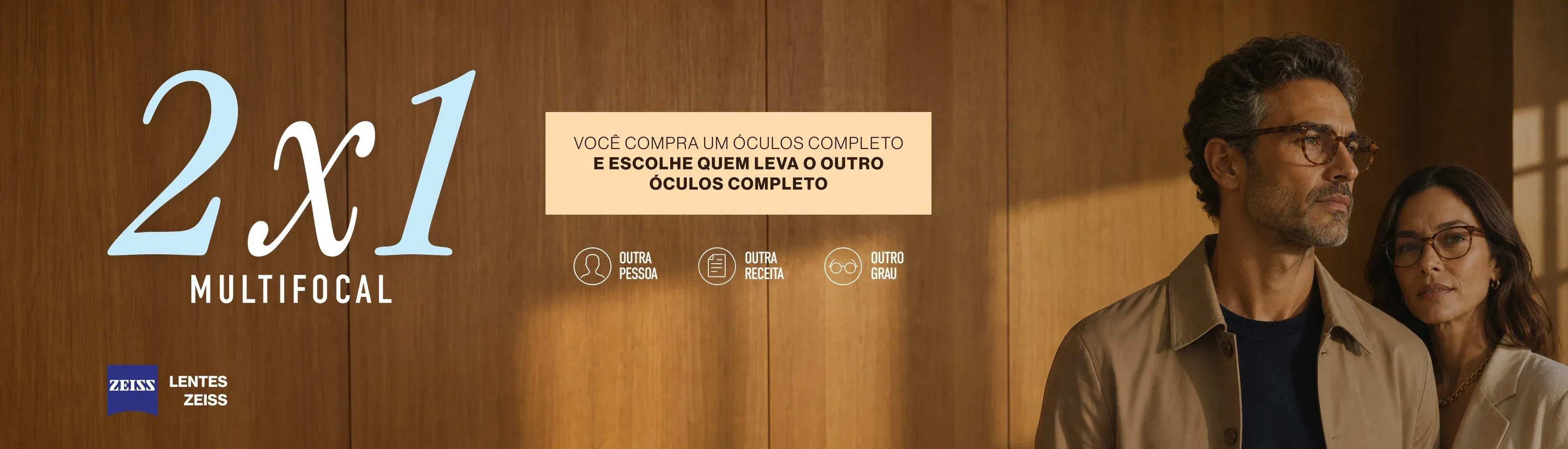 2x1 Multifocal: você compra um óculos completo e escolhe quem leva o outro. Lentes Zeiss. Outra pessoa, outra receita, outro grau.